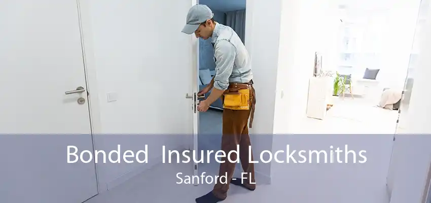 Bonded  Insured Locksmiths Sanford - FL