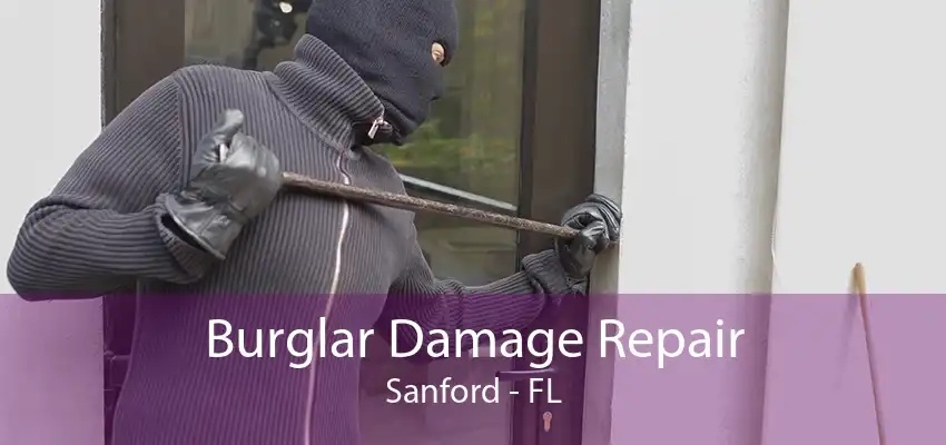 Burglar Damage Repair Sanford - FL