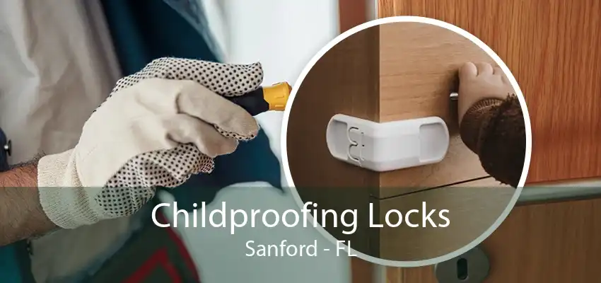 Childproofing Locks Sanford - FL