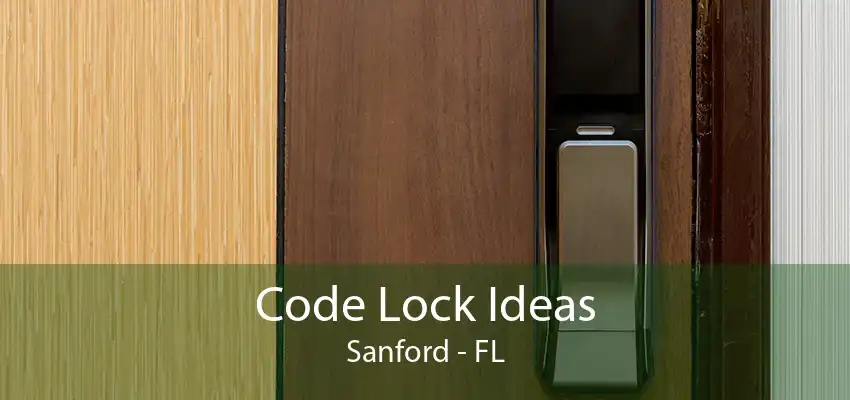 Code Lock Ideas Sanford - FL