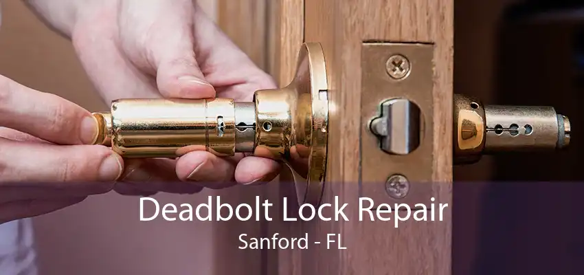 Deadbolt Lock Repair Sanford - FL