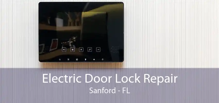 Electric Door Lock Repair Sanford - FL