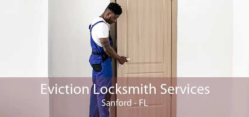 Eviction Locksmith Services Sanford - FL