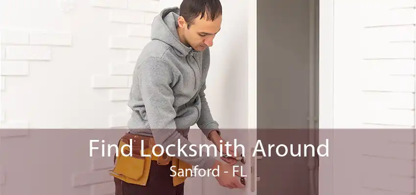 Find Locksmith Around Sanford - FL