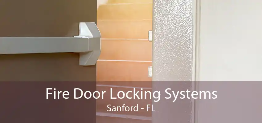 Fire Door Locking Systems Sanford - FL