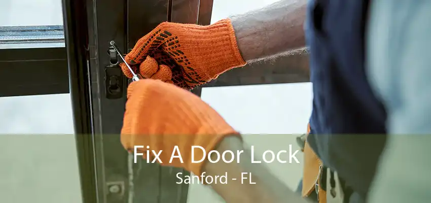 Fix A Door Lock Sanford - FL