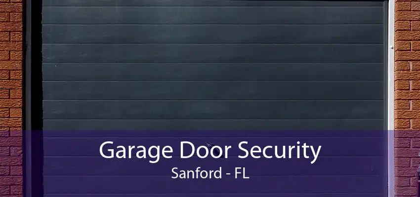 Garage Door Security Sanford - FL