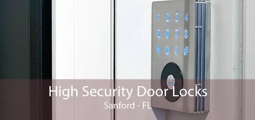 High Security Door Locks Sanford - FL