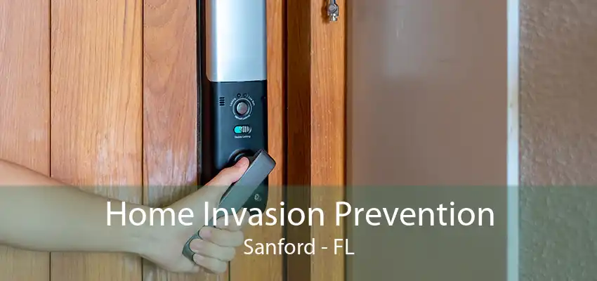 Home Invasion Prevention Sanford - FL