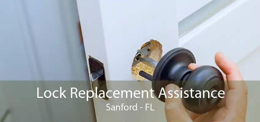 Lock Replacement Assistance Sanford - FL