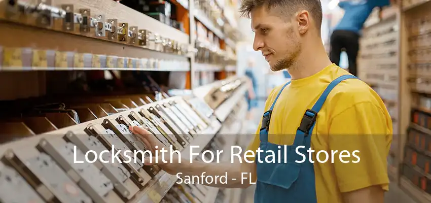 Locksmith For Retail Stores Sanford - FL