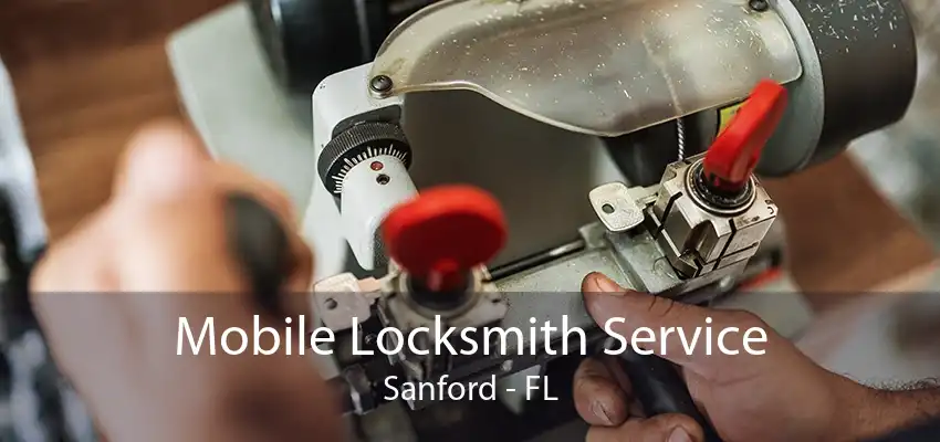 Mobile Locksmith Service Sanford - FL