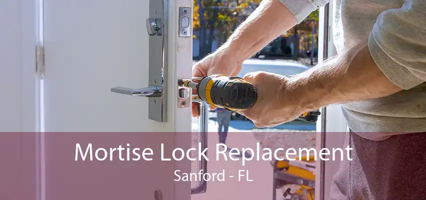 Mortise Lock Replacement Sanford - FL