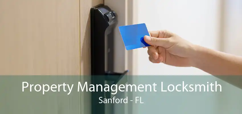 Property Management Locksmith Sanford - FL