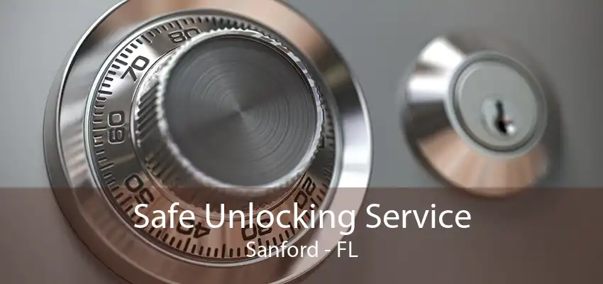 Safe Unlocking Service Sanford - FL